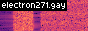 electron271's 88x31 button. In the top left there is text that says
      'electron271.gay'. The rest of the button flashes between a tiled GIF of
      Tux the Linux penguin spinning, a red spectrogram, and a series of
      percentages and temperatures that likely have something to do with radio
      hacking.